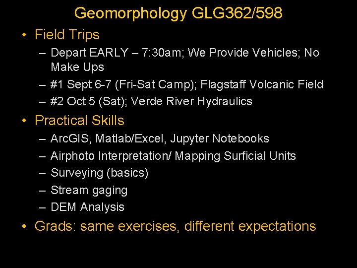 Geomorphology GLG 362/598 • Field Trips – Depart EARLY – 7: 30 am; We