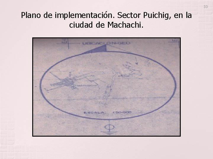 33 Plano de implementación. Sector Puichig, en la ciudad de Machachi. 