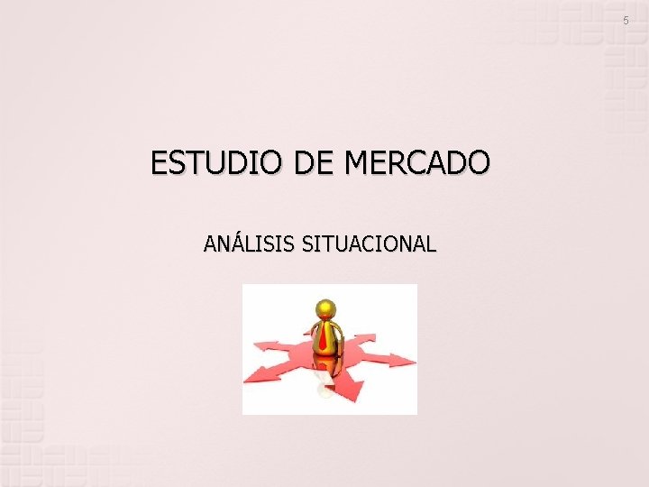 5 ESTUDIO DE MERCADO ANÁLISIS SITUACIONAL 