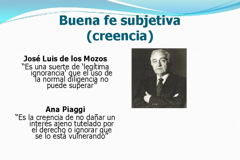 Buena fe subjetiva (creencia) José Luis de los Mozos “Es una suerte de ‘legítima