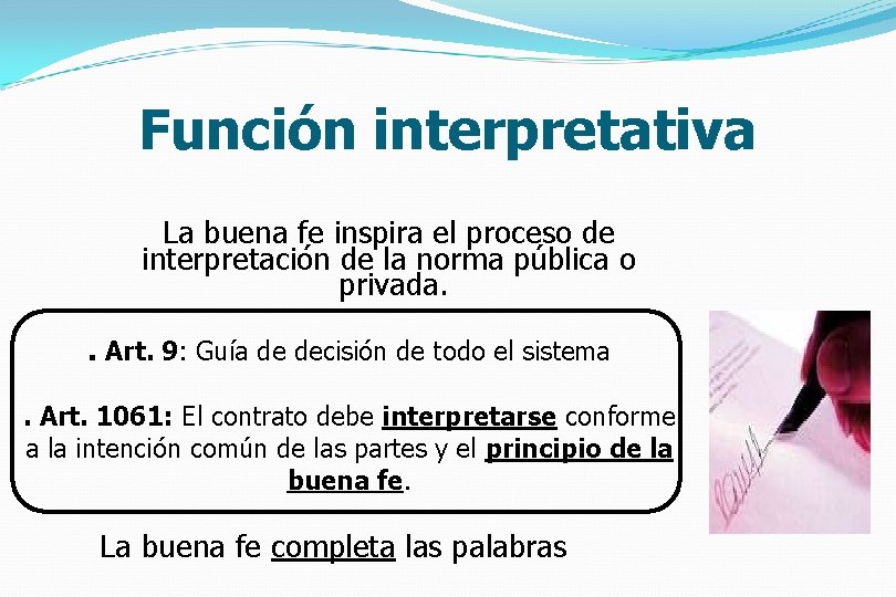 Función interpretativa La buena fe inspira el proceso de interpretación de la norma pública