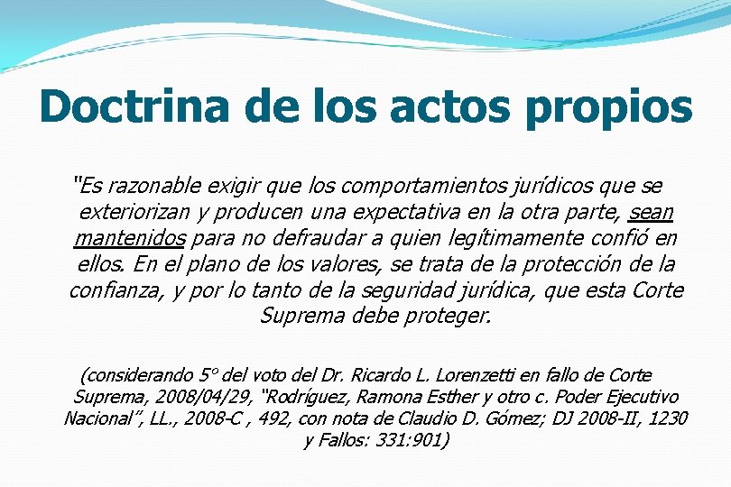 Doctrina de los actos propios “Es razonable exigir que los comportamientos jurídicos que se