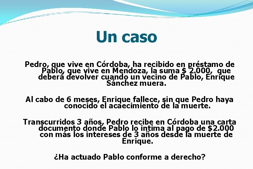 Un caso Pedro, que vive en Córdoba, ha recibido en préstamo de Pablo, que