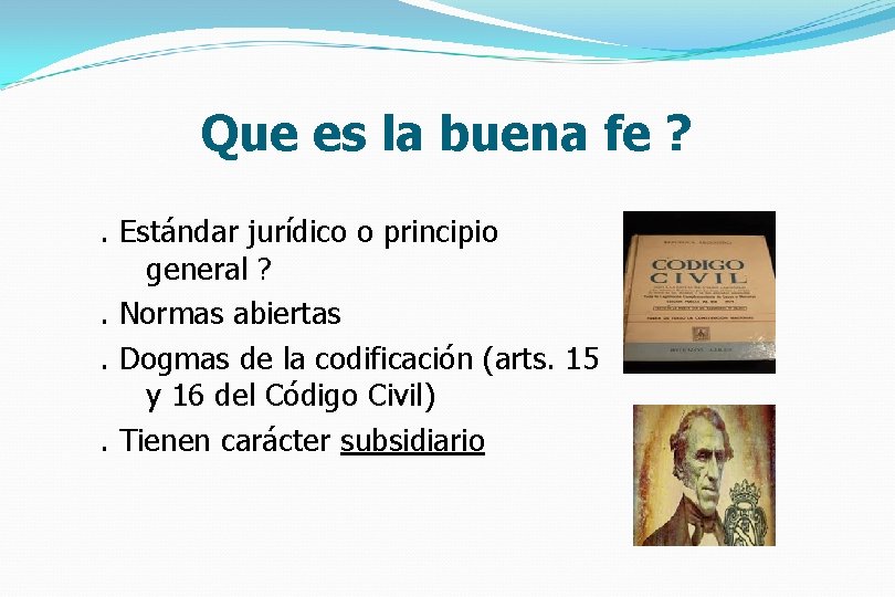 Que es la buena fe ? . Estándar jurídico o principio general ? .