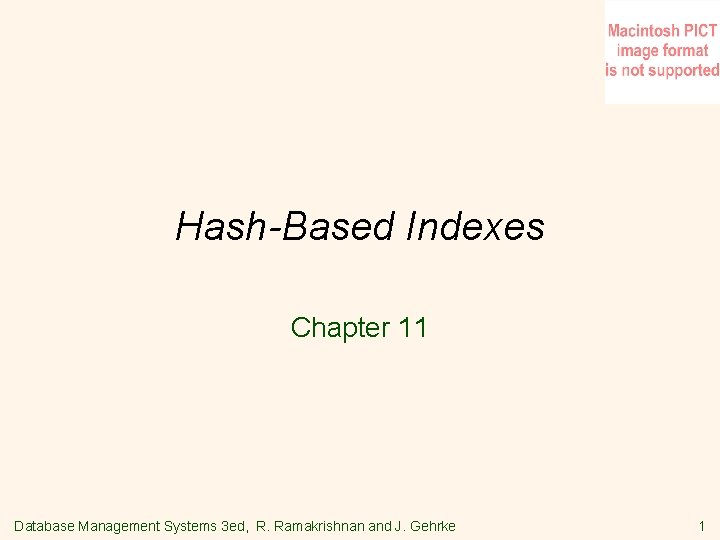 Hash-Based Indexes Chapter 11 Database Management Systems 3 ed, R. Ramakrishnan and J. Gehrke