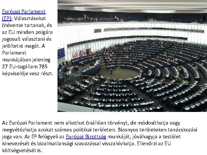 Európai Parlament (EP); Választásokat ötévente tartanak, és az EU minden polgára jogosult választani és