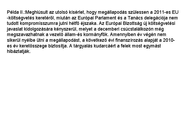 Példa II. : Meghiúsult az utolsó kísérlet, hogy megállapodás szülessen a 2011 -es EU