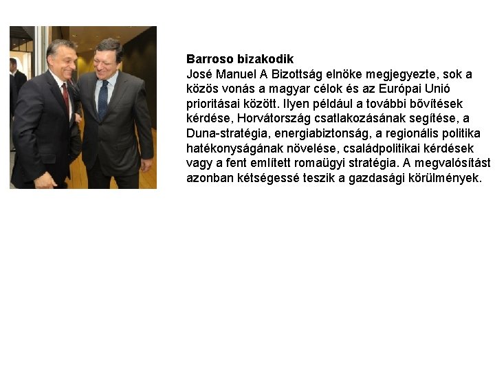 Barroso bizakodik José Manuel A Bizottság elnöke megjegyezte, sok a közös vonás a magyar