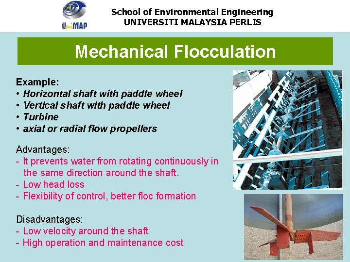 School of Environmental Engineering UNIVERSITI MALAYSIA PERLIS Mechanical Flocculation Example: • Horizontal shaft with
