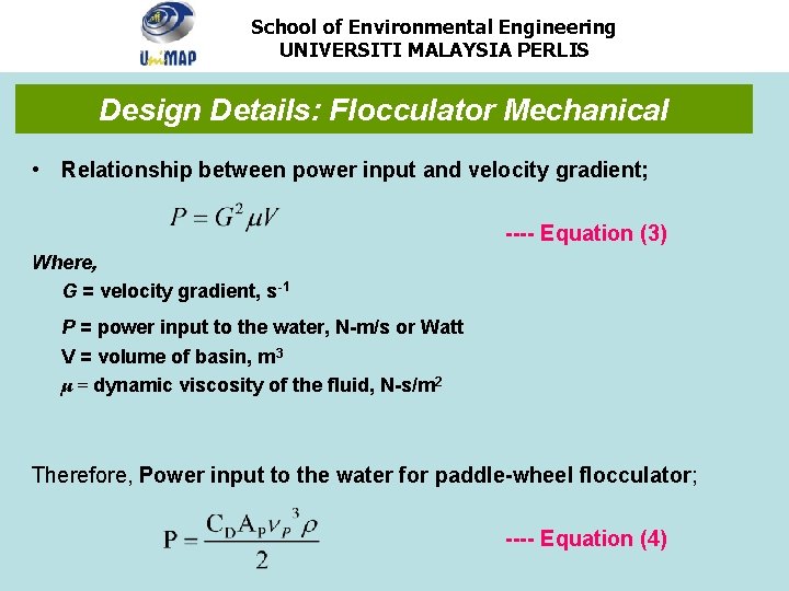 School of Environmental Engineering UNIVERSITI MALAYSIA PERLIS Design Details: Flocculator Mechanical • Relationship between