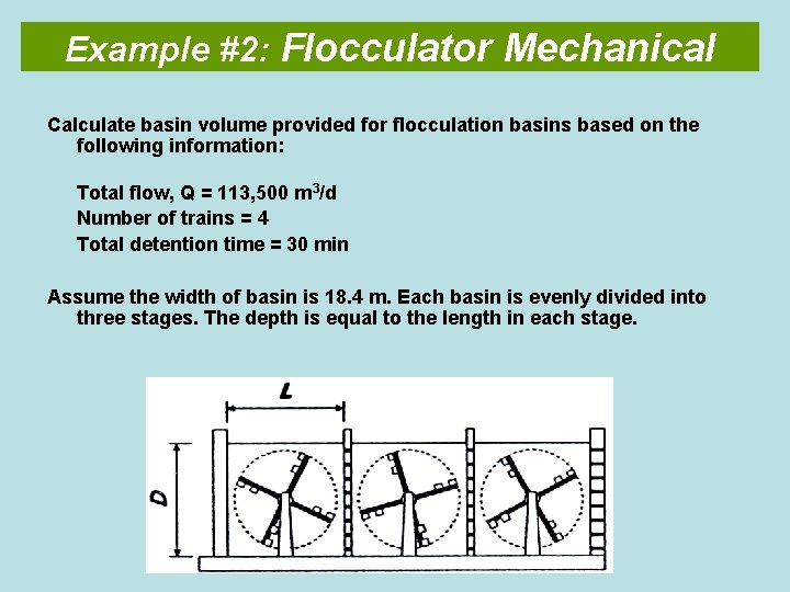 Example #2: Flocculator Mechanical Calculate basin volume provided for flocculation basins based on the