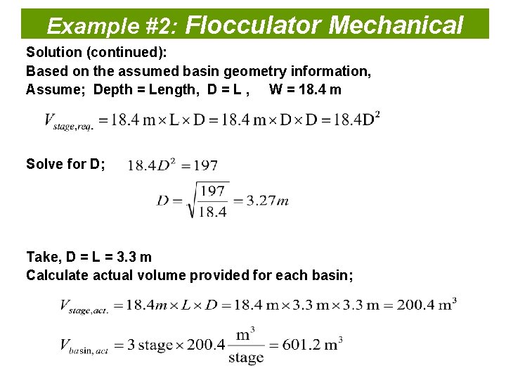 Example #2: Flocculator Mechanical Solution (continued): Based on the assumed basin geometry information, Assume;