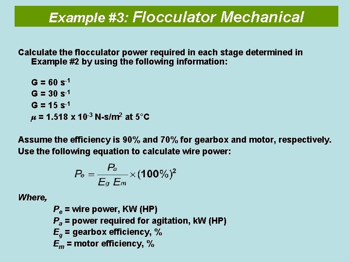 Example #3: Flocculator Mechanical Calculate the flocculator power required in each stage determined in