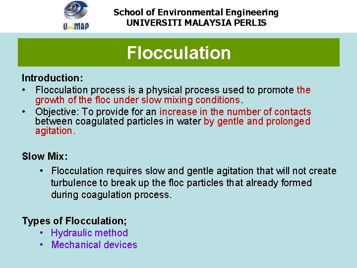 School of Environmental Engineering UNIVERSITI MALAYSIA PERLIS Flocculation Introduction: • Flocculation process is a