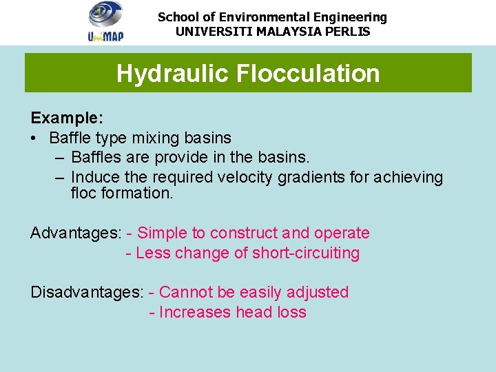 School of Environmental Engineering UNIVERSITI MALAYSIA PERLIS Hydraulic Flocculation Example: • Baffle type mixing