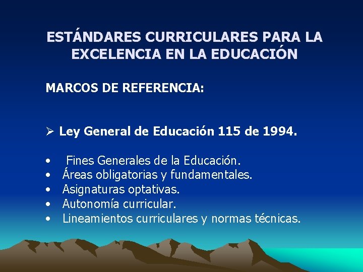 ESTÁNDARES CURRICULARES PARA LA EXCELENCIA EN LA EDUCACIÓN MARCOS DE REFERENCIA: Ø Ley General