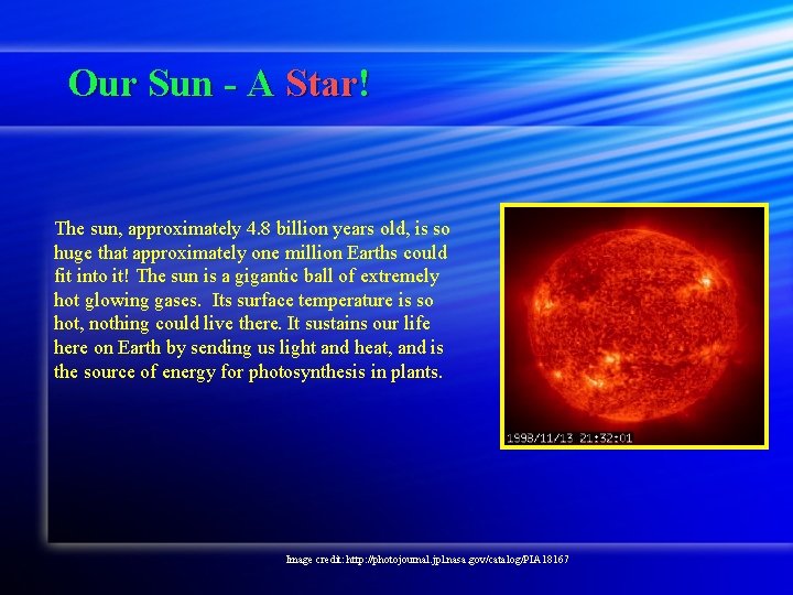 Our Sun - A Star! The sun, approximately 4. 8 billion years old, is