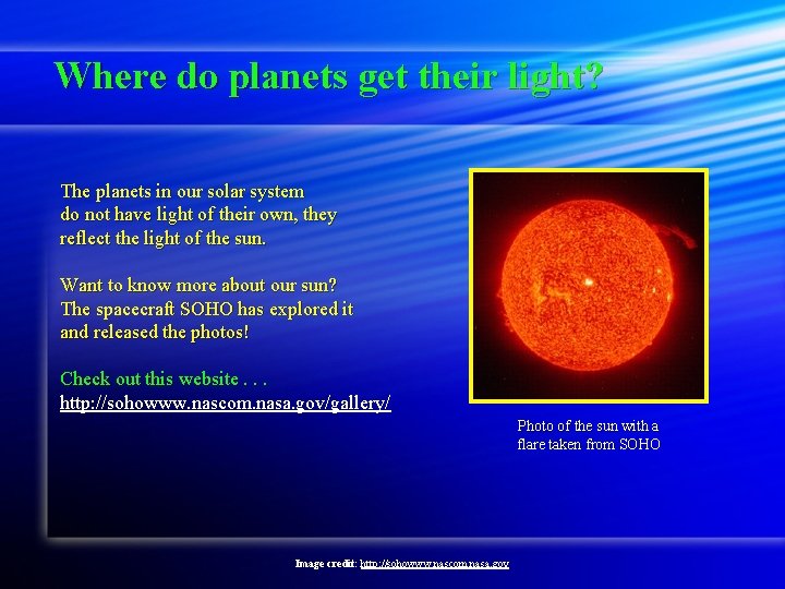 Where do planets get their light? The planets in our solar system do not