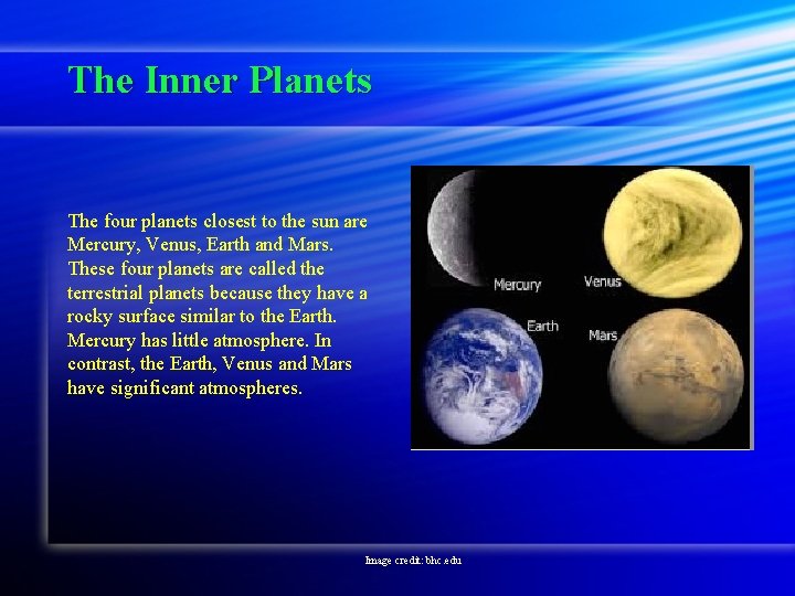 The Inner Planets The four planets closest to the sun are Mercury, Venus, Earth