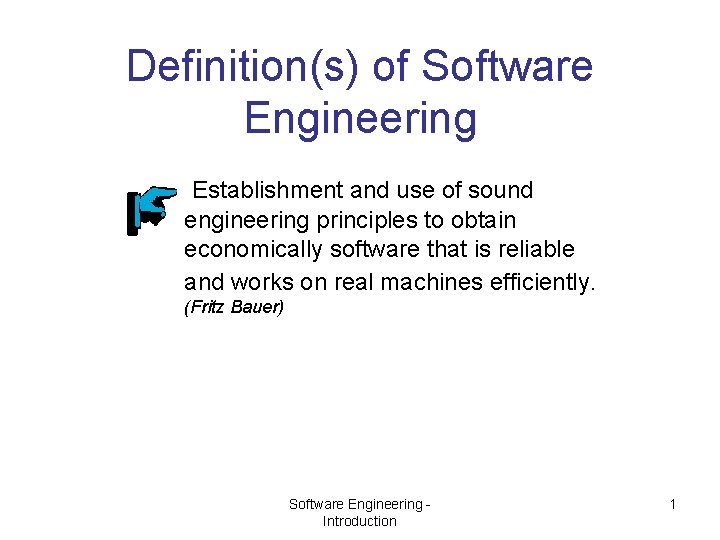 Definition(s) of Software Engineering Establishment and use of sound engineering principles to obtain economically