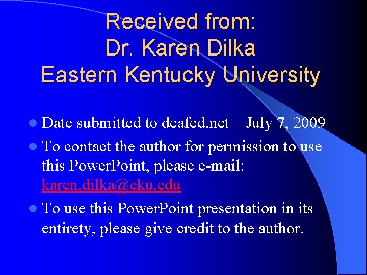 Received from: Dr. Karen Dilka Eastern Kentucky University l Date submitted to deafed. net Received from: Dr. Karen Dilka Eastern Kentucky University l Date submitted to deafed. net