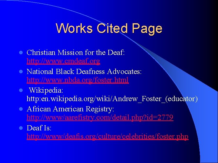 Works Cited Page l l l Christian Mission for the Deaf: http: //www. cmdeaf. Works Cited Page l l l Christian Mission for the Deaf: http: //www. cmdeaf.