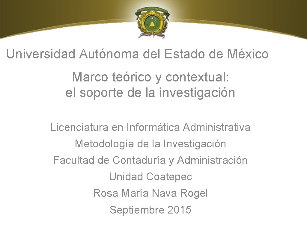 Universidad Autónoma del Estado de México Marco teórico y contextual: el soporte de la