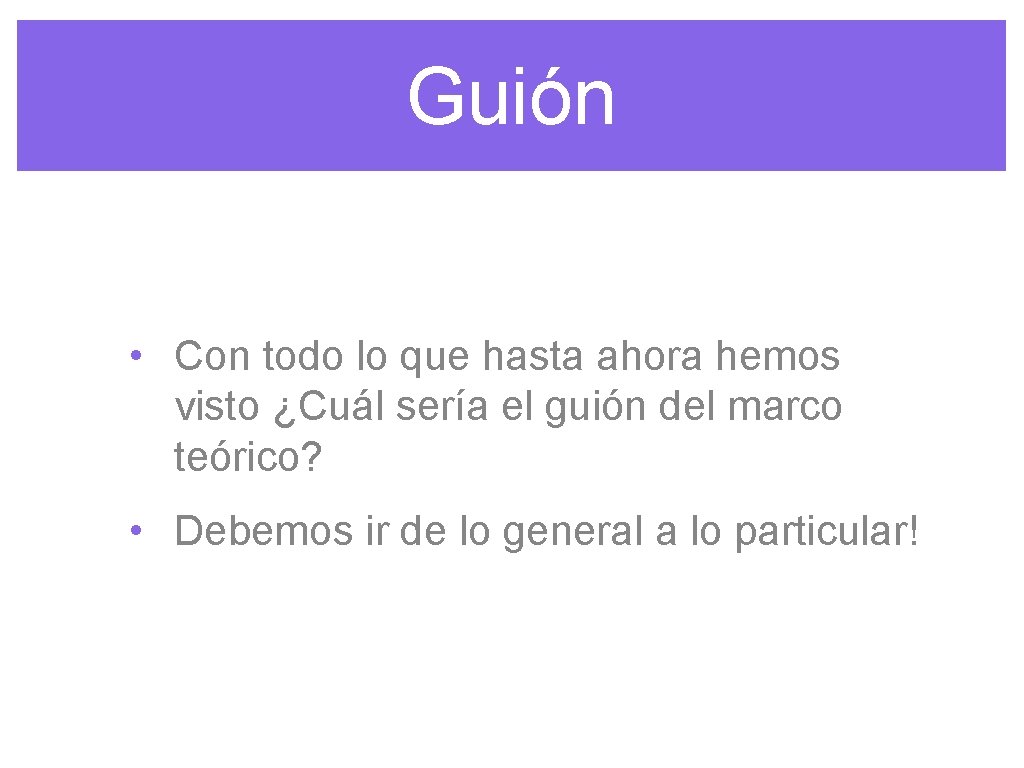 Guión • Con todo lo que hasta ahora hemos visto ¿Cuál sería el guión