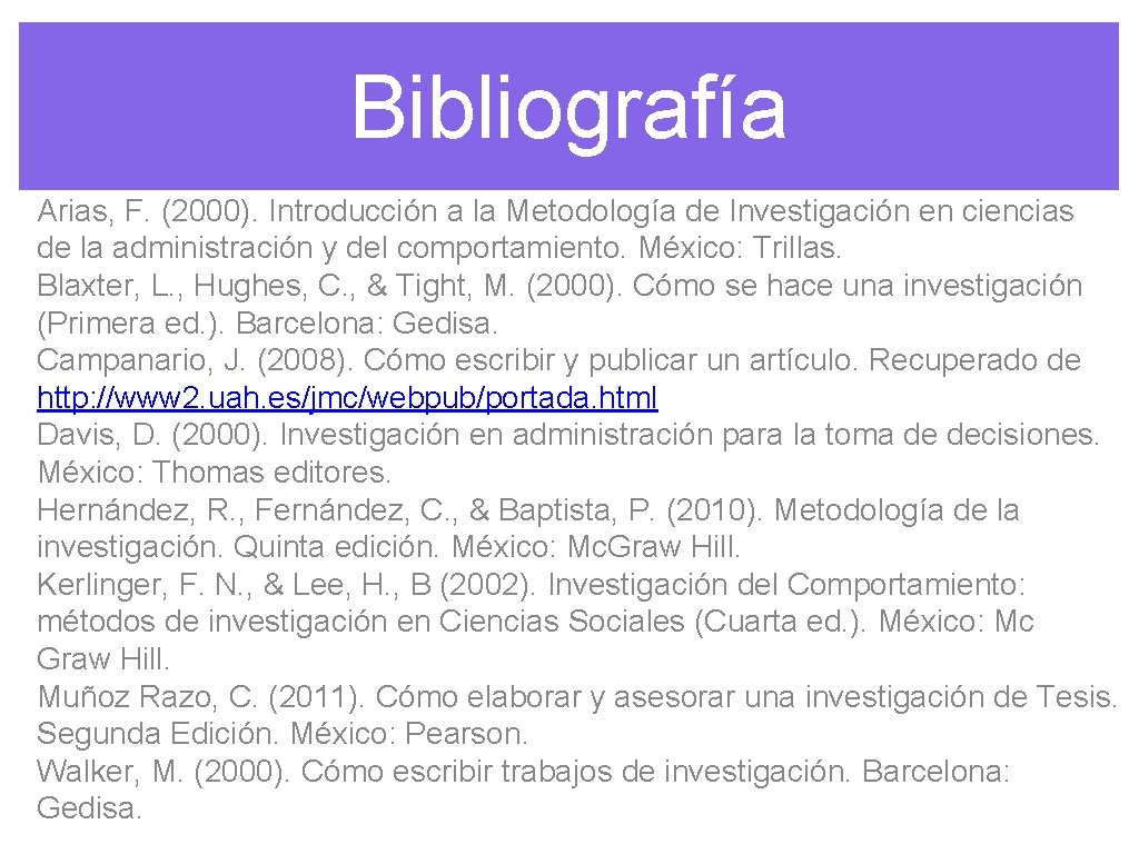 Bibliografía Arias, F. (2000). Introducción a la Metodología de Investigación en ciencias de la