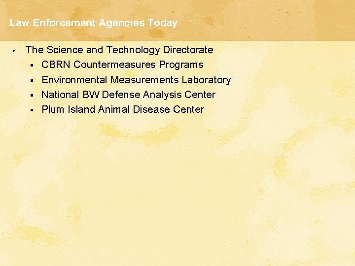 Law Enforcement Agencies Today • The Science and Technology Directorate § CBRN Countermeasures Programs
