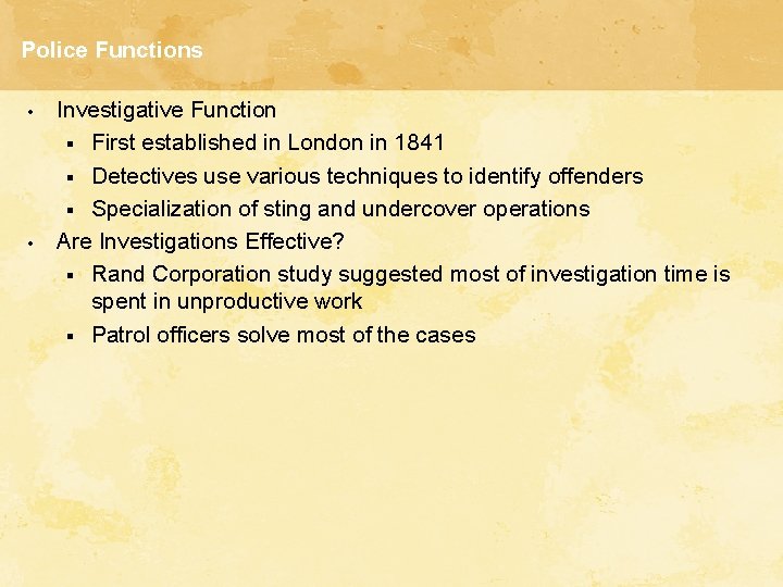Police Functions • • Investigative Function § First established in London in 1841 §