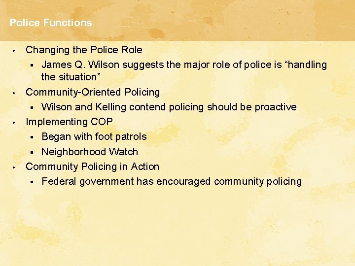 Police Functions • • Changing the Police Role § James Q. Wilson suggests the