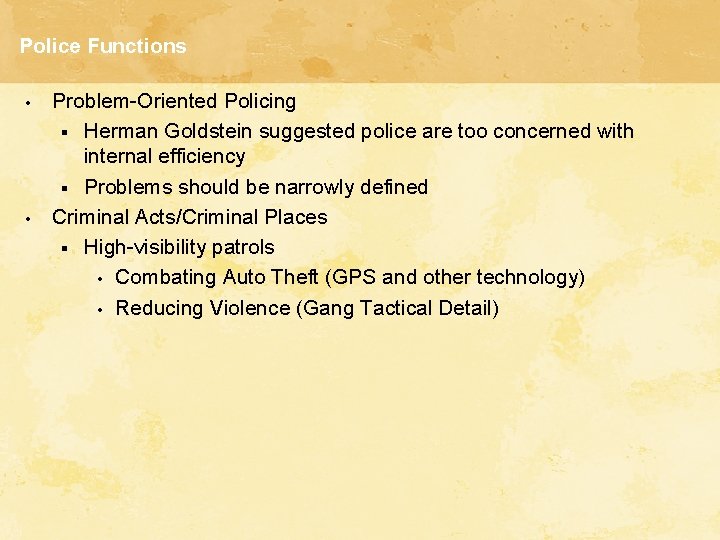 Police Functions • • Problem-Oriented Policing § Herman Goldstein suggested police are too concerned