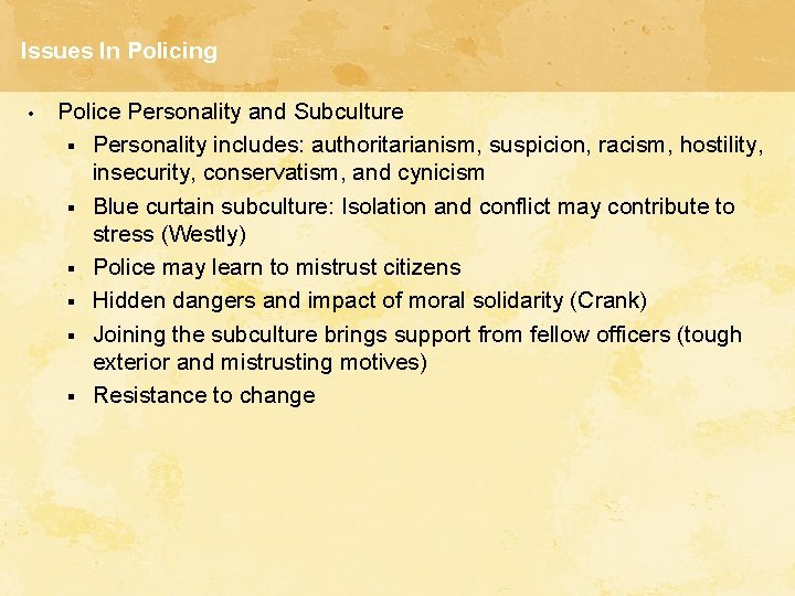 Issues In Policing • Police Personality and Subculture § Personality includes: authoritarianism, suspicion, racism,