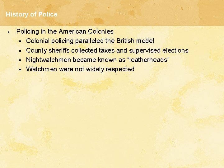 History of Police • Policing in the American Colonies § Colonial policing paralleled the