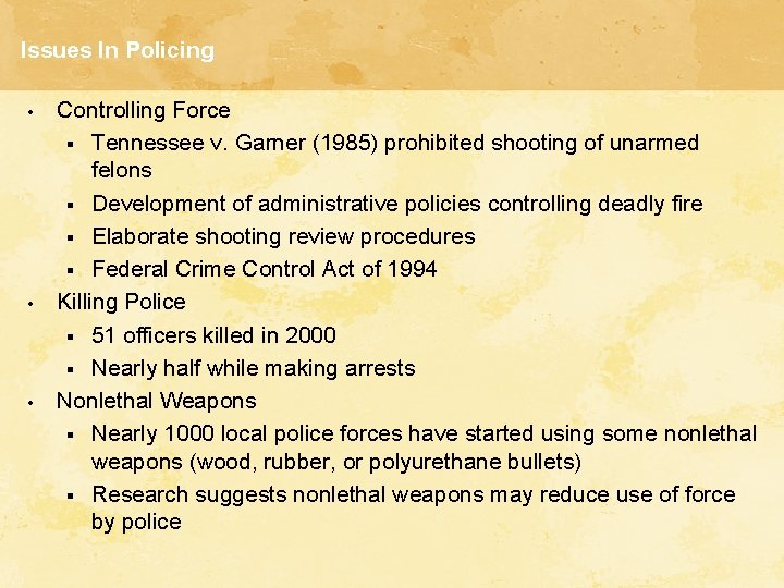Issues In Policing • • • Controlling Force § Tennessee v. Garner (1985) prohibited