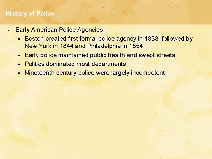 History of Police • Early American Police Agencies § Boston created first formal police