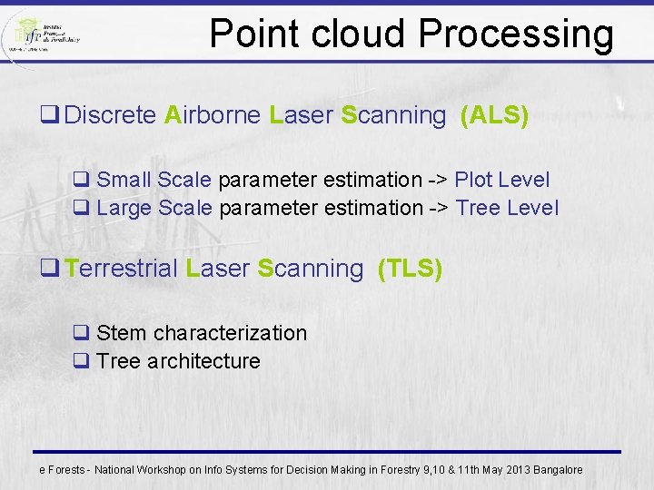 Point cloud Processing q Discrete Airborne Laser Scanning (ALS) q Small Scale parameter estimation