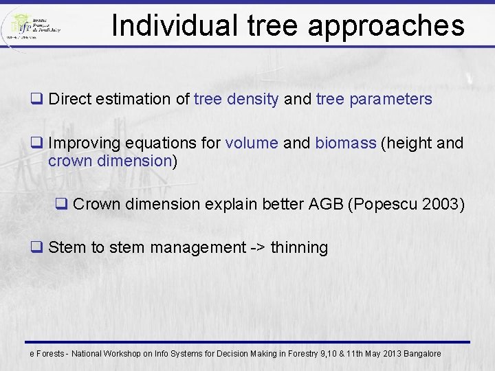 Individual tree approaches q Direct estimation of tree density and tree parameters q Improving