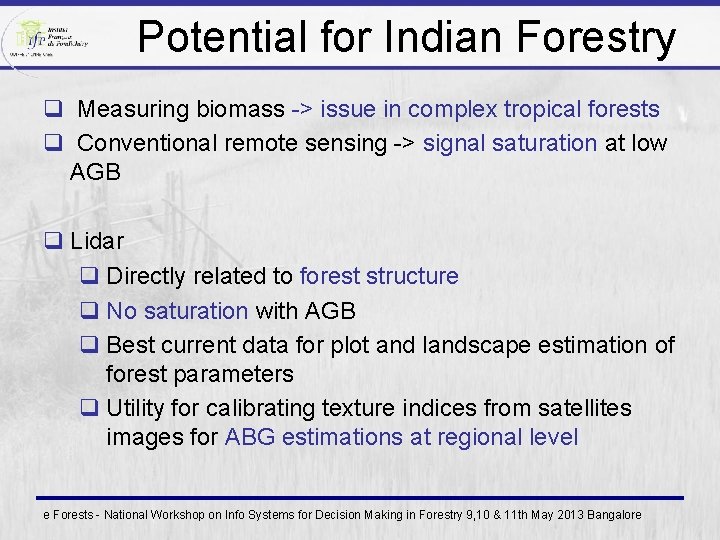 Potential for Indian Forestry q Measuring biomass -> issue in complex tropical forests q