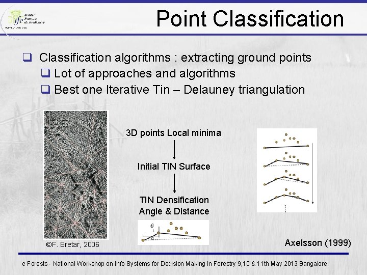 Point Classification q Classification algorithms : extracting ground points q Lot of approaches and
