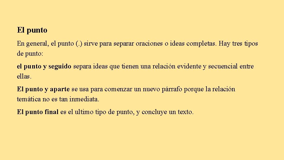 El punto En general, el punto (. ) sirve para separar oraciones o ideas