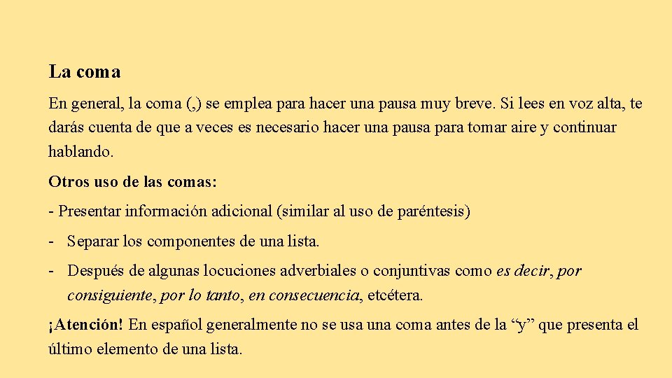 La coma En general, la coma (, ) se emplea para hacer una pausa