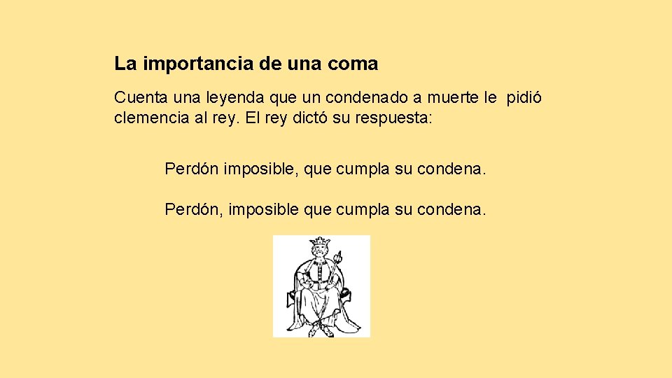 La importancia de una coma Cuenta una leyenda que un condenado a muerte le La importancia de una coma Cuenta una leyenda que un condenado a muerte le
