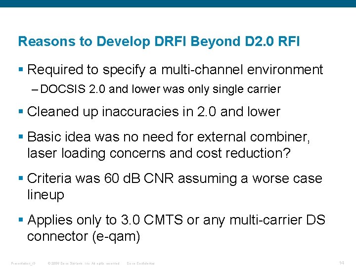 Reasons to Develop DRFI Beyond D 2. 0 RFI § Required to specify a