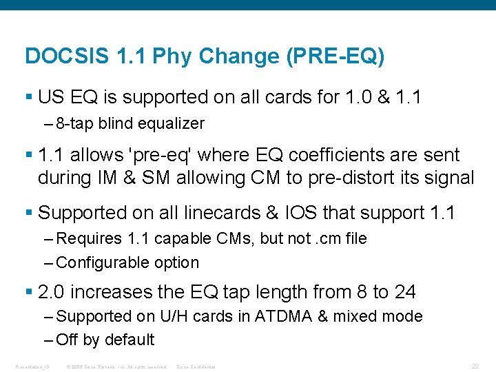 DOCSIS 1. 1 Phy Change (PRE-EQ) § US EQ is supported on all cards