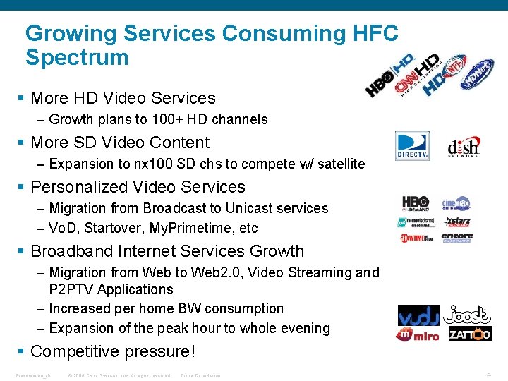 Growing Services Consuming HFC Spectrum § More HD Video Services – Growth plans to