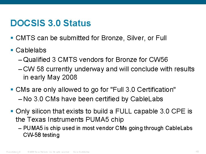 DOCSIS 3. 0 Status § CMTS can be submitted for Bronze, Silver, or Full