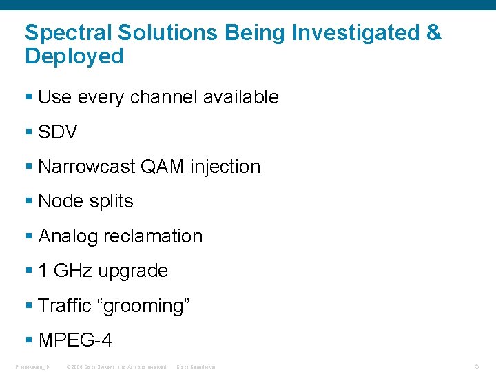 Spectral Solutions Being Investigated & Deployed § Use every channel available § SDV §