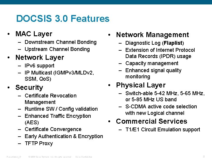 DOCSIS 3. 0 Features • MAC Layer • Network Management – Downstream Channel Bonding